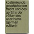 Kostümkunde: Geschichte Der Tracht Und Des Geräths Der Völker Des Alterthums (German Edition)