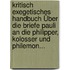 Kritisch Exegetisches Handbuch Über Die Briefe Pauli An Die Philipper, Kolosser Und Philemon...