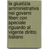La Giustizia Amministrativa Nei Governi Liberi Con Speciale Riguardo Al Vigente Diritto Italiano door Antonio Salandra