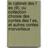 Le Cabinet Des F Es (9); Ou Collection Choisie Des Contes Des F Es, Et Autres Contes Merveilleux