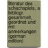 Literatur Des Schachspiels, A Bibliogr. Gesammelt, Geordnet Und Mit Anmerkungen (German Edition)