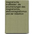 Magnetische Kraftfelder: Die Erscheinungen Des Magnetismus, Elektromagnetismus Und Der Induktion