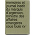 Memoires Et Journal Inedit Du Marquis D'argenson, Ministre Des Affaires Etrangeres Sous Louis Xv