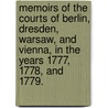 Memoirs of the courts of Berlin, Dresden, Warsaw, and Vienna, in the years 1777, 1778, and 1779. door Sir Nathaniel William Wraxall