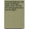 Merkwürdigkeiten Der Stadt Nördlingen: Nebst Einer Chronik Mit Lythographischen Zeichnungen... by Johann Muller