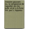 Messire Gauvain: Ou, La Vengeance De Raguidel, Po Me, Publ. Et Pr C D D'Une Intr. Par C. Hippeau by Raoul