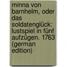 Minna Von Barnhelm, Oder Das Soldatenglück: Lustspiel in Fünf Aufzügen. 1763 (German Edition) door Ephraim Lessing Gotthold