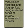 Miscellanies historical and biographical; being a second series of essays, lectures and reviews. door William Sidney Gibson