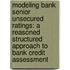 Modeling Bank Senior Unsecured Ratings: A Reasoned Structured Approach to Bank Credit Assessment