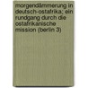 Morgendämmerung in Deutsch-Ostafrika; ein Rundgang durch die ostafrikanische Mission (Berlin 3) by Doring