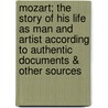 Mozart; the story of his life as man and artist according to authentic documents & other sources door Victor Van Wilder