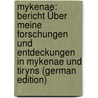Mykenae: Bericht Über Meine Forschungen Und Entdeckungen in Mykenae Und Tiryns (German Edition) door Gladstone