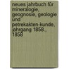 Neues Jahrbuch für Mineralogie, Geognosie, Geologie und Petrekakten-Kunde, Jahrgang 1858., 1858 door Onbekend