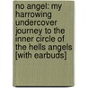 No Angel: My Harrowing Undercover Journey to the Inner Circle of the Hells Angels [With Earbuds] by Nils Johnson-Shelton