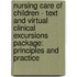 Nursing Care of Children - Text and Virtual Clinical Excursions Package: Principles and Practice