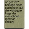 Ob Gott Ist?: Beiträge Eines Suchenden Auf Die Wichtigste Frage Der Menschheit (German Edition) door Ritter Heinrich