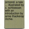 Ormond. A tale ... Illustrated by C. Schloesser. With an introduction by Anne Thackeray Ritchie. door Maria Edgeworth
