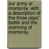 Our Army at Monterey. With a description of the three days' battle and the storming of Monterey.
