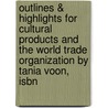 Outlines & Highlights For Cultural Products And The World Trade Organization By Tania Voon, Isbn door Cram101 Textbook Reviews