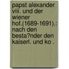 Papst Alexander Viii. Und Der Wiener Hof.(1689-1691).: Nach Den Besta?nder Den Kaiserl. Und Ko . door Sigismund Bischoffshausen Von