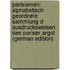 Parisismen: Alphabetisch Geordnete Sammlung D Ausdrucksweisen Des Pariser Argot (German Edition)