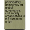 Participatory Democracy for Global Governance: Civil Society Organisations in the European Union door Marco Mascia