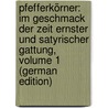 Pfefferkörner: Im Geschmack Der Zeit Ernster Und Satyrischer Gattung, Volume 1 (German Edition) by August Maltitz Gotthilf