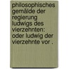 Philosophisches Gemälde der Regierung Ludwigs des vierzehnten: Oder Ludwig der Vierzehnte vor . by LavalléE. Joseph