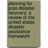 Planning for Post-Disaster Recovery: A Review of the United States Disaster Assistance Framework door Gavin Smith