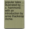 Popular Tales ... Illustrated by ... C. Hammond. With an introduction by Anne Thackeray Ritchie. by Maria Edgeworth