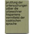 Prušfung der Untersuchungen ušber die Urbewohner Hispaniens vermittelst der vaskischen Sprache