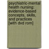 Psychiatric-mental Health Nursing: Evidence-based Concepts, Skills, And Practices [with Dvd Rom] door Lippincott Williams