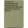 Rechte Und Verhältnisse Vom Standpunkte Der Volkswirthschaftlichen Güterlehre (German Edition) door Von Böhm-Bawerk Eugen