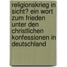 Religionskrieg in Sicht? Ein Wort zum Frieden unter den christlichen Konfessionen in Deutschland by Hohler