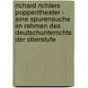 Richard Richters Puppentheater - Eine Spurensuche Im Rahmen Des Deutschunterrichts Der Oberstufe door Markus Wawrzynek