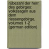 Rübezahl Der Herr Des Gebirges: Volkssagen Aus Dem Riessengebirge, Volumes 1-2 (German Edition) by Friedrich Mosch Karl