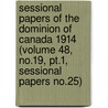 Sessional Papers of the Dominion of Canada 1914 (Volume 48, No.19, Pt.1, Sessional Papers No.25) door Canada. Parliament