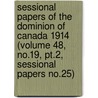 Sessional Papers of the Dominion of Canada 1914 (Volume 48, No.19, Pt.2, Sessional Papers No.25) door Canada. Parliament
