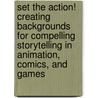 Set the Action! Creating Backgrounds for Compelling Storytelling in Animation, Comics, and Games door Elvin A. Hernandez