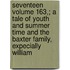 Seventeen Volume 163,; A Tale of Youth and Summer Time and the Baxter Family, Expecially William