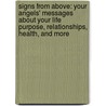 Signs From Above: Your Angels' Messages About Your Life Purpose, Relationships, Health, And More door Doreen Virtue