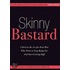 Skinny Bastard: A Kick in the Ass for Real Men Who Want to Stop Being Fat and Start Getting Buff