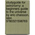 Studyguide For Astronomy: A Beginners Guide To The Universe By Eric Chaisson, Isbn 9780321598769
