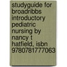 Studyguide For Broadribbs Introductory Pediatric Nursing By Nancy T Hatfield, Isbn 9780781777063 door Cram101 Textbook Reviews