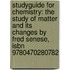 Studyguide For Chemistry: The Study Of Matter And Its Changes By Fred Senese, Isbn 9780470280782