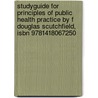 Studyguide For Principles Of Public Health Practice By F Douglas Scutchfield, Isbn 9781418067250 door F. Douglas Scutchfield