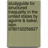 Studyguide For Structured Inequality In The United States By Aguirre & Baker, Isbn 9780132256827 by Cram101 Textbook Reviews