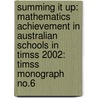 Summing It Up: Mathematics Achievement in Australian Schools in Timss 2002: Timss Monograph No.6 by Sue Thomson