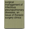 Surgical Management of Infectious Pleuropulmonary Diseases, an Issue of Thoracic Surgery Clinics door Gaetano Rocco