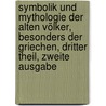 Symbolik und Mythologie der Alten Völker, Besonders der Griechen, dritter Theil, zweite Ausgabe by Georg Friedrich Creuzer